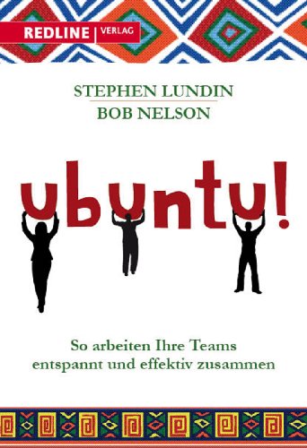 Ubuntu!: So arbeiten Ihre Teams entspannt und effektiv zusammen von Redline Verlag